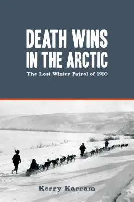 A halál győz az Északi-sarkvidéken: Az 1910-es elveszett téli őrjárat - Death Wins in the Arctic: The Lost Winter Patrol of 1910