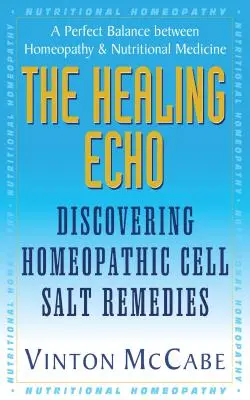 A gyógyító visszhang: A homeopátiás sejtsó gyógymódok felfedezése - The Healing Echo: Discovering Homeopathic Cell Salt Remedies