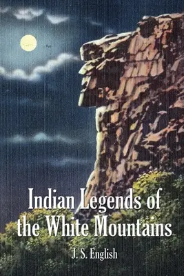 A Fehér-hegység indián legendái - Indian Legends of the White Mountains