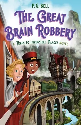 A nagy agyrablás: A Train to Impossible Places regénye - Great Brain Robbery: A Train to Impossible Places Novel