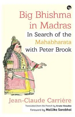 Nagy Bhishma Madrasban: A Mahábhárata nyomában Peter Brookkal - Big Bhishma in Madras: In Search of the Mahabharata with Peter Brook