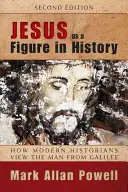 Jézus mint a történelem alakja: Hogyan látják a modern történészek a galileai embert - Jesus as a Figure in History: How Modern Historians View the Man from Galilee