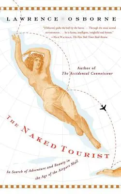 A meztelen turista: A kaland és a szépség keresése a reptéri plázák korában - The Naked Tourist: In Search of Adventure and Beauty in the Age of the Airport Mall