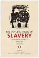 A rabszolgaság lelki tartása: Legacies in American Expressive Culture (A rabszolgaság örökségei az amerikai kifejező kultúrában) - The Psychic Hold of Slavery: Legacies in American Expressive Culture