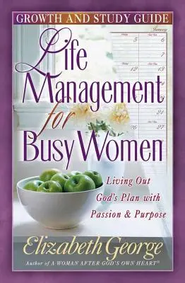 Életvezetés elfoglalt nőknek: Növekedési és tanulmányi útmutató - Life Management for Busy Woman: Growth and Study Guide