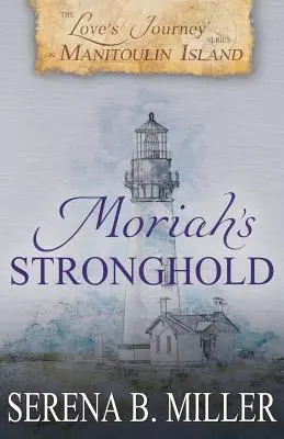 A szerelem utazása a Manitoulin-szigeten: Moriah erődítménye - Love's Journey on Manitoulin Island: Moriah's Stronghold