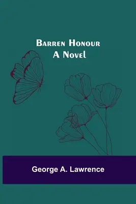 Meddő becsület; Egy regény - Barren Honour; A Novel