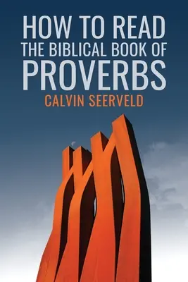 Hogyan olvassuk a bibliai Példabeszédek könyvét: Paragrafusokban - How to Read the Biblical Book of Proverbs: In paragraphs