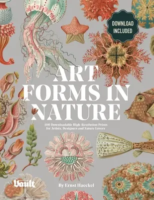 Művészeti formák a természetben Ernst Haeckel: 100 letölthető nagy felbontású nyomat művészeknek, tervezőknek és természetbarátoknak - Art Forms in Nature by Ernst Haeckel: 100 Downloadable High-Resolution Prints for Artists, Designers and Nature Lovers