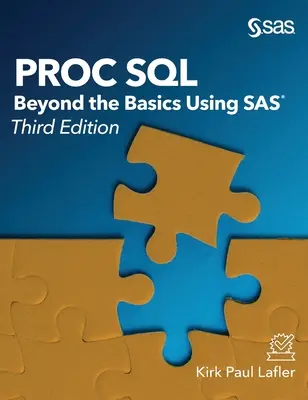 Proc SQL: Az alapokon túl a SAS használatával, harmadik kiadás - Proc SQL: Beyond the Basics Using SAS, Third Edition