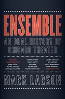 Ensemble: A chicagói színház szóbeli története - Ensemble: An Oral History of Chicago Theater