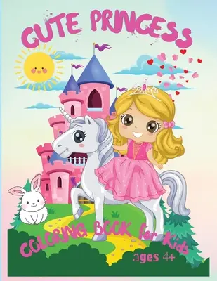 Aranyos hercegnő: Csodálatos kifestőkönyv 4+ éves gyerekeknek, My Frist Book of Princesses, Kids Coloring Book Gift - Cute Princess: Amazing Coloring Book for Kids Ages 4+, My Frist Book of Princesses, Kids Coloring Book Gift