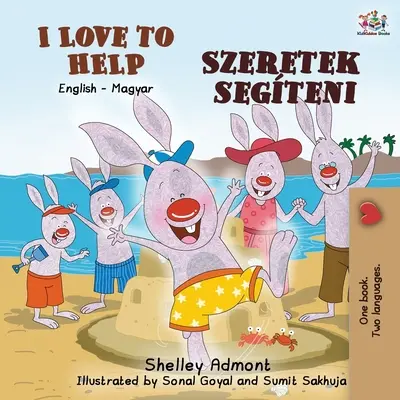 I Love to Help (Angol-magyar kétnyelvű gyerekkönyv) - I Love to Help (English Hungarian Bilingual Book for Kids)