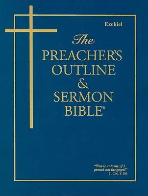 Prédikátor vázlata és prédikációs bibliája-KJV-Ezekiel - Preacher's Outline & Sermon Bible-KJV-Ezekiel