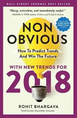 Nem nyilvánvaló: Hogyan jelezzük előre a trendeket és nyerjük meg a jövőt? - Non-Obvious: How to Predict Trends and Win the Future