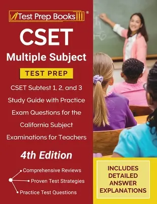 CSET Multiple Subject Test Prep: CSET Subtest 1, 2, and 3 Study Guide with Practice Exam Questions for the California Subject Examinations for Teacher (CSET 1., 2. és 3. alvizsga tanulmányi útmutató gyakorlati vizsgakérdésekkel) - CSET Multiple Subject Test Prep: CSET Subtest 1, 2, and 3 Study Guide with Practice Exam Questions for the California Subject Examinations for Teacher