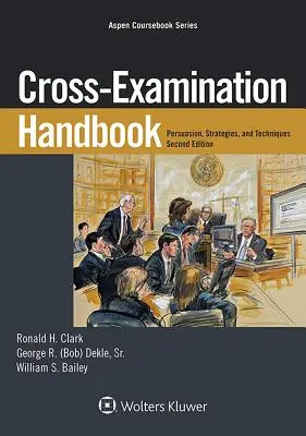 Keresztkérdések kézikönyve: Meggyőzés, stratégiák és technika - Cross-Examination Handbook: Persuasion, Strategies, and Technique
