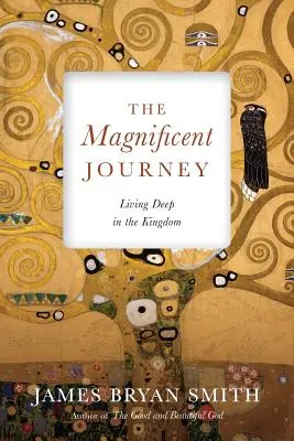 A csodálatos utazás: Mélyen a Királyságban élni - The Magnificent Journey: Living Deep in the Kingdom