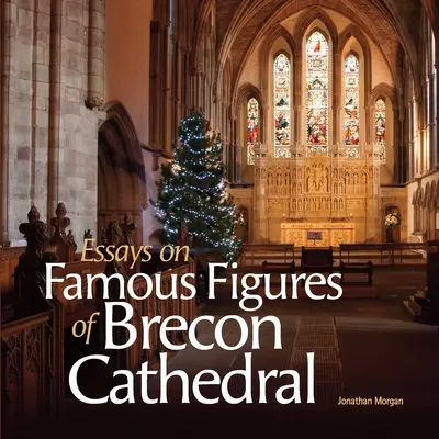 Esszék a breconi katedrális híres alakjairól - Essays on Famous Figures of Brecon Cathedral