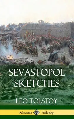 Szevasztopoli vázlatok (A krími háború története) (Keménykötés) - Sevastopol Sketches (Crimean War History) (Hardcover)