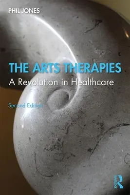 A művészeti terápiák: Forradalom az egészségügyben - The Arts Therapies: A Revolution in Healthcare