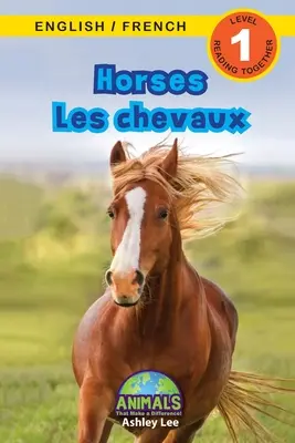 Horses / Les chevaux: Bilingual (English / French) (Anglais / Franais) Animals That Make a Difference! (Engaging Readers, 1. szint) - Horses / Les chevaux: Bilingual (English / French) (Anglais / Franais) Animals That Make a Difference! (Engaging Readers, Level 1)