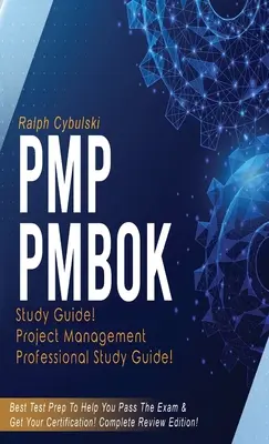 PMP PMBOK tanulmányi útmutató! Projektmenedzsment szakmai vizsga tanulmányi útmutató! A legjobb vizsgafelkészítés a vizsga letételéhez! Teljes áttekintő kiadás! - PMP PMBOK Study Guide! Project Management Professional Exam Study Guide! Best Test Prep to Help You Pass the Exam! Complete Review Edition!