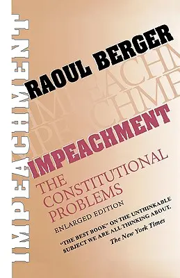 Vád alá helyezés: Az alkotmányos problémák, bővített kiadás (bővített kiadás) - Impeachment: The Constitutional Problems, Enlarged Edition (Enlarged)