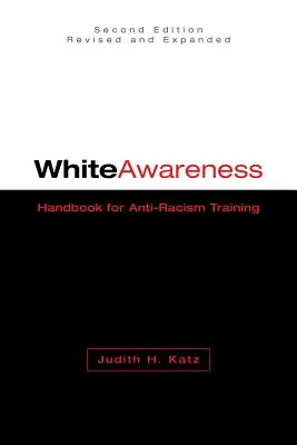 Fehér tudatosság: Kézikönyv a rasszizmusellenes képzéshez - White Awareness: Handbook for Anti-Racism Training