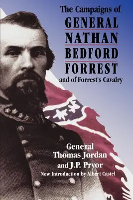 Nathan Bedford Forrest tábornok és Forrest lovasságának hadjáratai. - The Campaigns of General Nathan Bedford Forrest and of Forrest's Cavalry