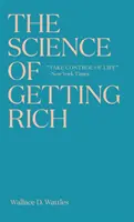 A meggazdagodás tudománya: Az időtlen bestseller, amely Rhonda Byrne A titok című könyvét ihlette. - The Science of Getting Rich: The timeless best-seller which inspired Rhonda Byrne's The Secret