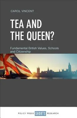 Tea és a királynő? Alapvető brit értékek, iskolák és állampolgárság - Tea and the Queen?: Fundamental British Values, Schools and Citizenship