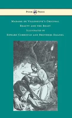 Madame de Villeneuve eredeti Szépség és a szörnyeteg című műve - Illusztrálta Edward Corbould és a Dalziel testvérek - Madame de Villeneuve's Original Beauty and the Beast - Illustrated by Edward Corbould and Brothers Dalziel