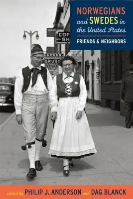 Norvégok és svédek az Egyesült Államokban: Barátok és szomszédok - Norwegians and Swedes in the United States: Friends and Neighbors