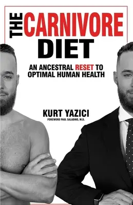 A húsevő étrend: Az ősi visszaállítás az optimális emberi egészséghez - The Carnivore Diet: An Ancestral Reset to Optimal Human Health