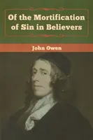 A bűn megalázásáról a hívőkben - Of the Mortification of Sin in Believers