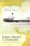 A tankerek hosszú éjszakája: Hitler háborúja a karibi olaj ellen - Long Night of the Tankers: Hitler's War Against Caribbean Oil