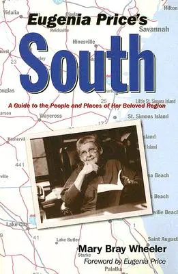 Eugenia Price's South: A Guide to the People and Places of Her Beloved Region (Útikalauz szeretett régiójának embereihez és helyszíneihez) - Eugenia Price's South: A Guide to the People and Places of Her Beloved Region