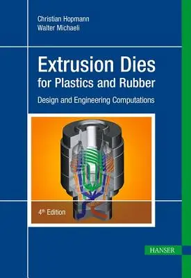 Extrudáló szerszámok műanyaghoz és gumihoz 4e: Tervezés és mérnöki számítások - Extrusion Dies for Plastics and Rubber 4e: Design and Engineering Computations