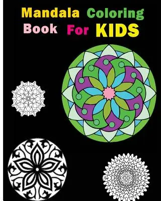 Mandala színezőkönyv gyerekeknek: stresszoldó minták - Mandala Coloring Book For Kids: Stress Relieving Patterns