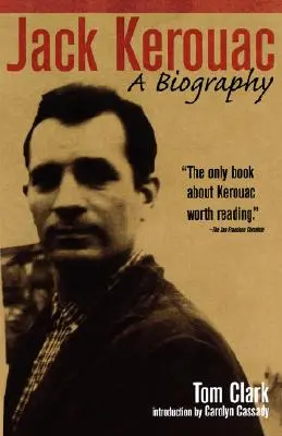Jack Kerouac: Životopis - Jack Kerouac: A Biography