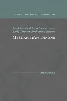 A Messiás és a trón: A zsidó merkabah misztika és a korai keresztény felmagasztalási beszéd - Messiah and the Throne: Jewish Merkabah Mysticism and Early Christian Exaltation Discourse