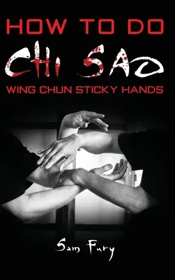 Hogyan kell csinálni a Chi Sao-t: Wing Chun Sticky Hands - How To Do Chi Sao: Wing Chun Sticky Hands