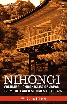 Nihongi: Japán krónikái a legkorábbi időktől Kr. u. 697-ig. - Nihongi: Volume I - Chronicles of Japan from the Earliest Times to A.D. 697