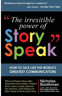 A StorySpeak ellenállhatatlan ereje: Hogyan beszéljünk úgy, mint a világ legjobb kommunikátorai - The Irresistible Power of StorySpeak: How to Talk Like the Worlds Greatest Communicators