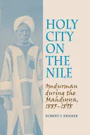 Szent város a Níluson: Omdurman a Mahdiyya alatt, 1885-1898 - Holy City on the Nile: Omdurman During the Mahdiyya, 1885-1898