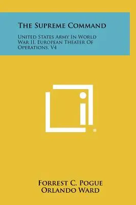 A legfelsőbb parancsnokság: Egyesült Államok hadserege a II. világháborúban, európai hadszíntér, V4 - The Supreme Command: United States Army In World War II, European Theater Of Operations, V4