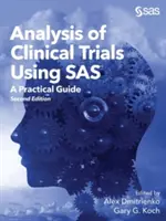 Klinikai vizsgálatok elemzése a SAS segítségével: Gyakorlati útmutató, második kiadás - Analysis of Clinical Trials Using SAS: A Practical Guide, Second Edition