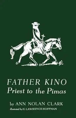 Kino atya: Pimas papja - Father Kino: Priest to the Pimas