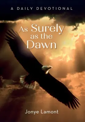 As Surely As the Dawn: A Daily Devotional (Olyan biztos, mint a hajnal: napi áhítat) - As Surely As the Dawn: A Daily Devotional